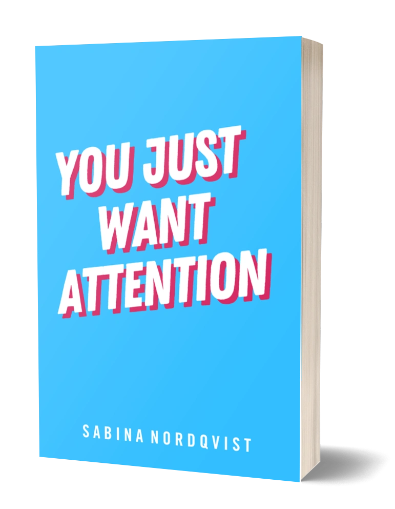 Placeholder 3D paperback graphic for upcoming novel by Sabina Nordqvist called YOU JUST WANT ATTENTION